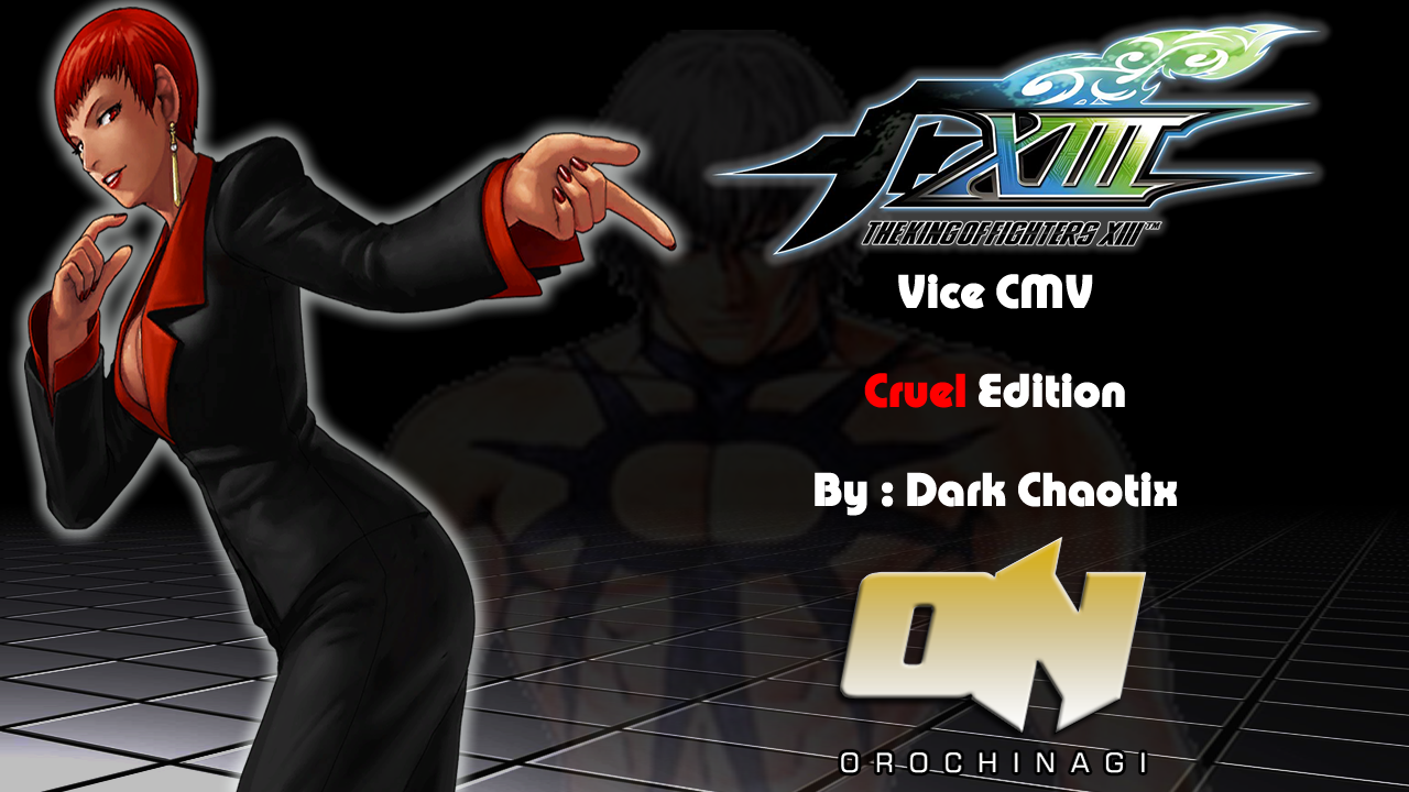 KoF XIII CMV – Vice : Cruel Edition