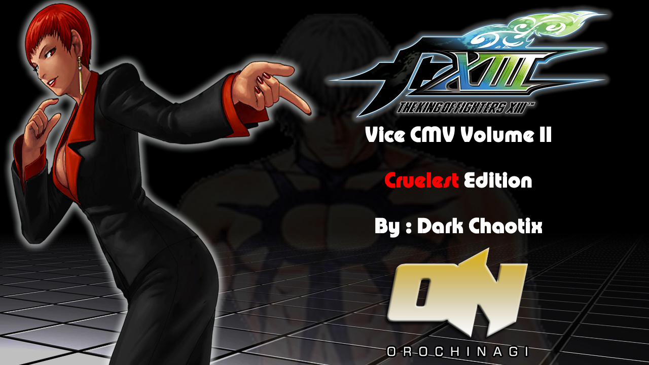 KoF XIII CMV – Vice Vol.II : Cruelest Edition
